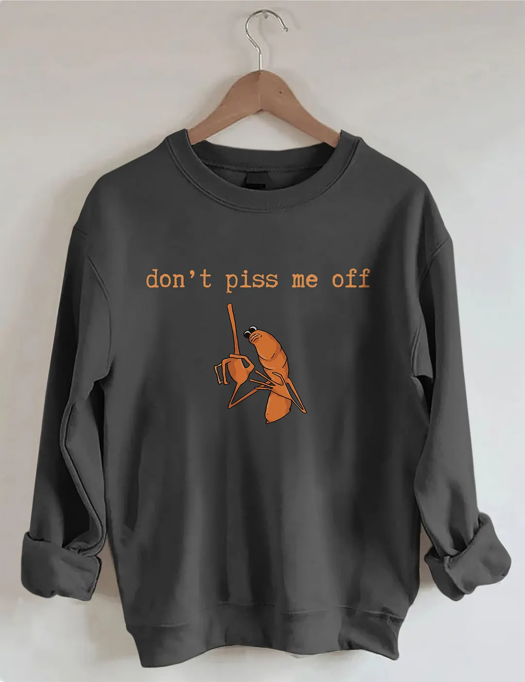 Don't Piss Me Off Sweatshirt