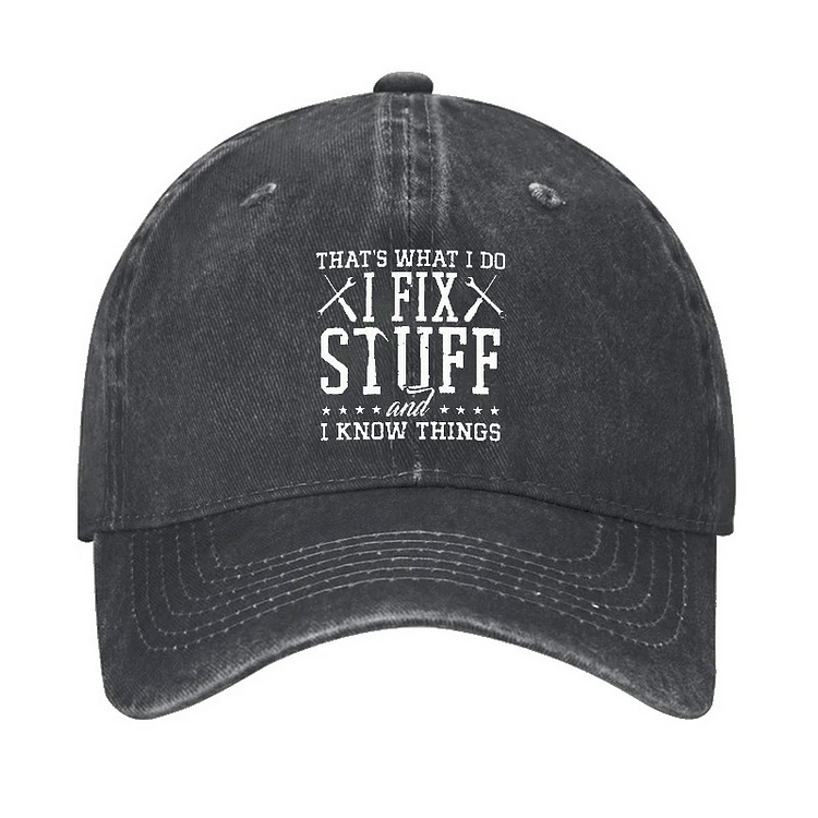 That's What I Do I Fix Stuff And I Know Things Hat socialshop
