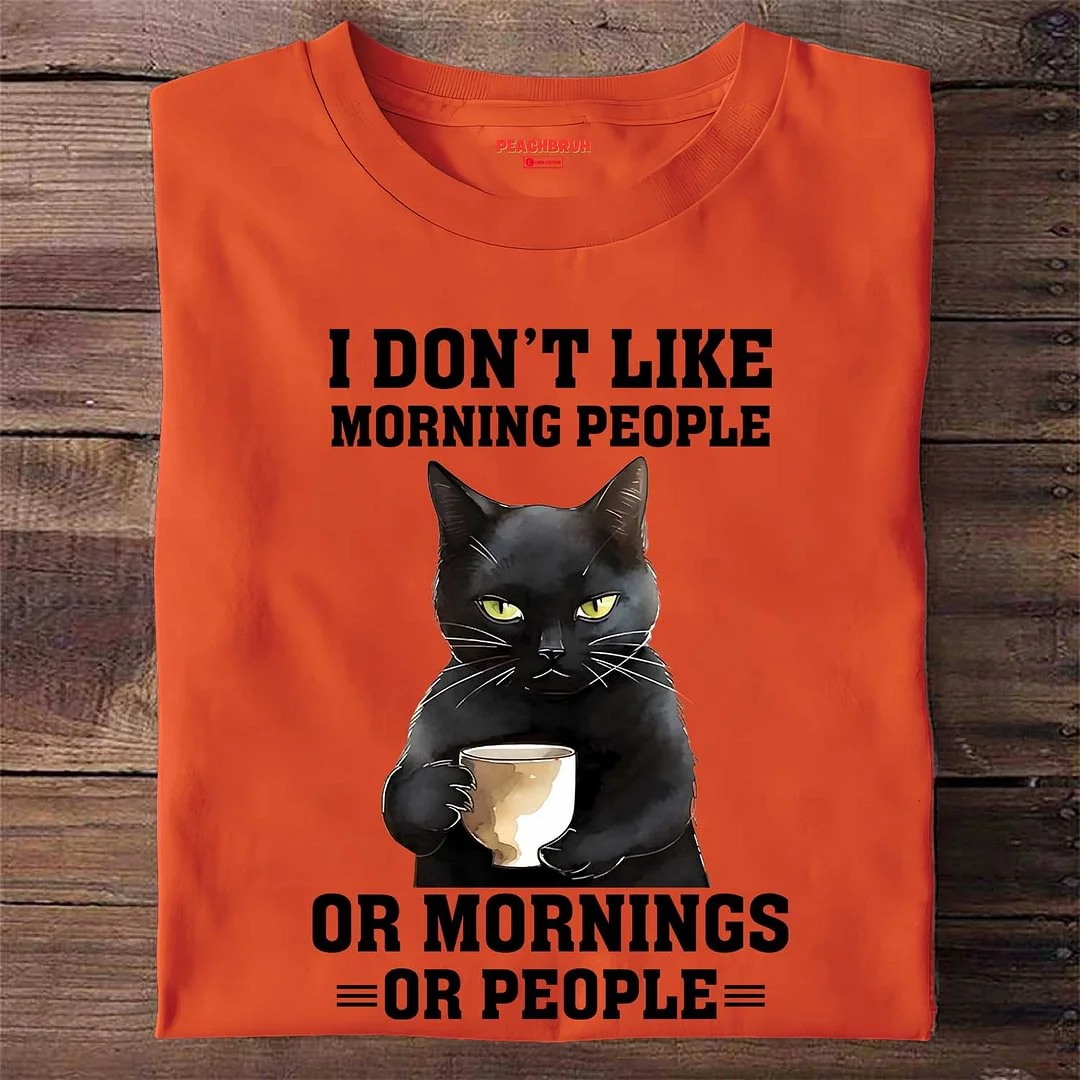 I Don't Like Morning People Or Mornings Or People Print Casual Round Neck Long Sleeved T-Shirt