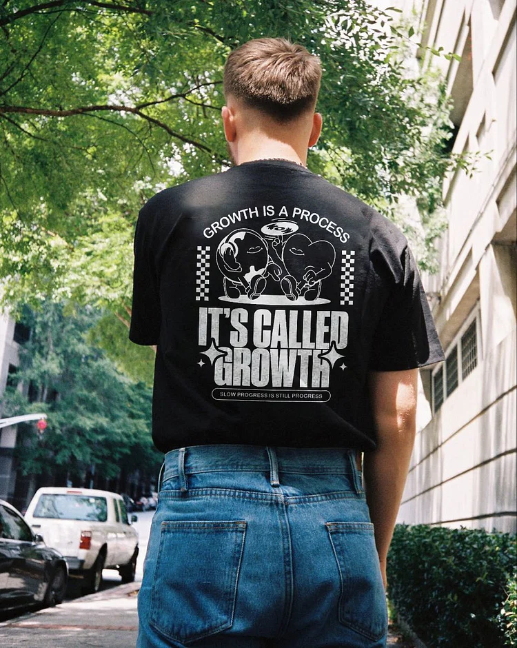 Growth Is A Process It's Called Growth T-shirt