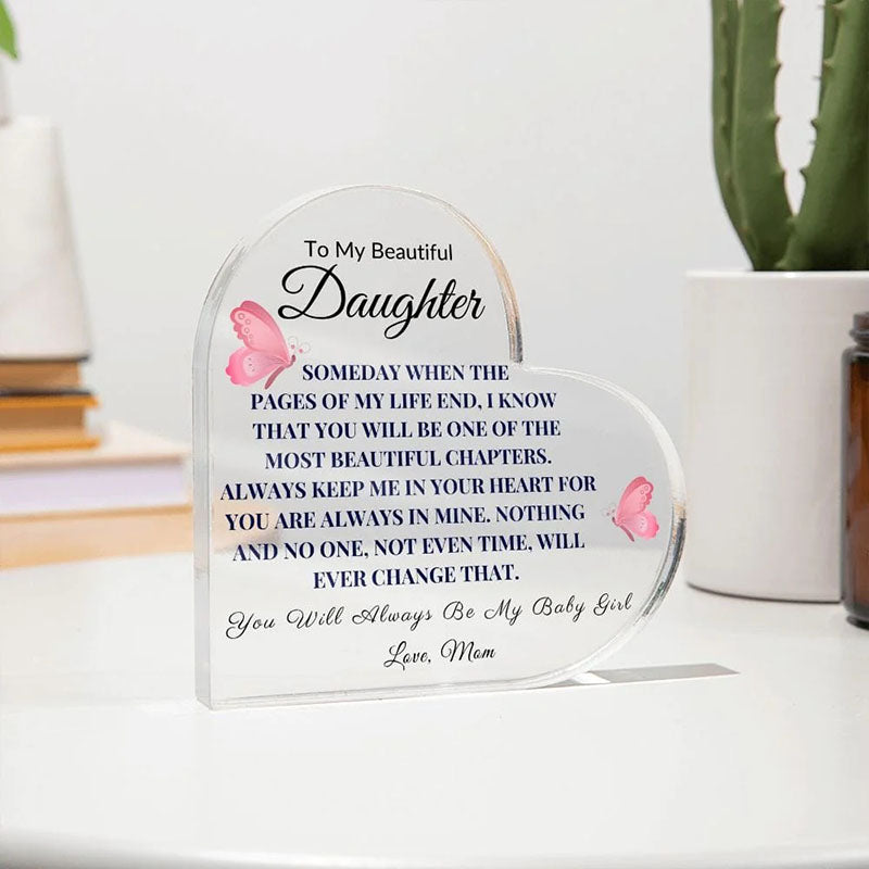 Unique Gift To My Daughter - From Mom - Someday When The Pages Of My Life End - Heart Shaped Acrylic Plaque