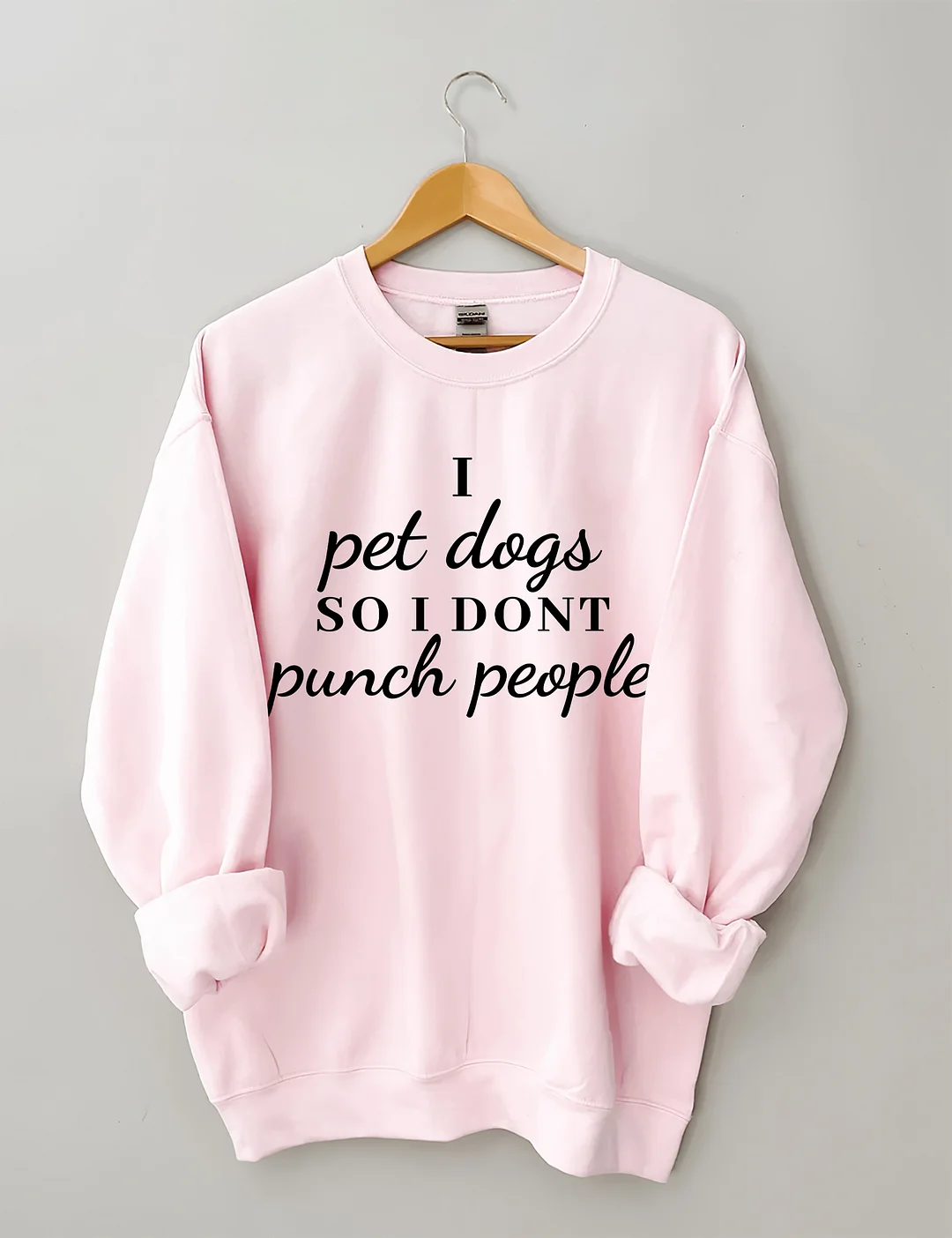 I Pet Dogs So I Don't Punch People Sweatshirt 