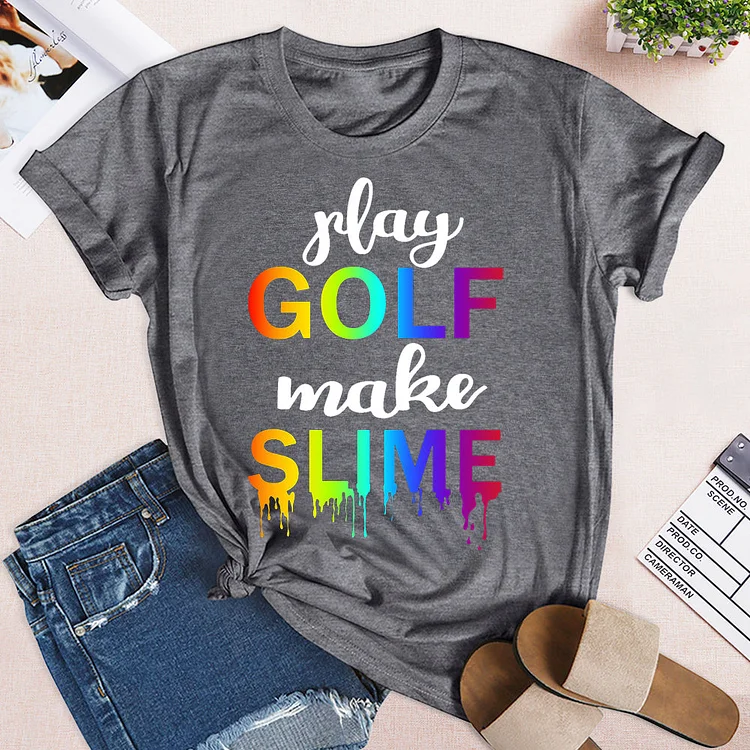 Play golf make slime   T-shirt Tee -03164-Annaletters