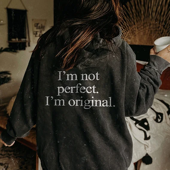 I'm Not Perfect I'm original Slogan Printed Women Hoodie -  