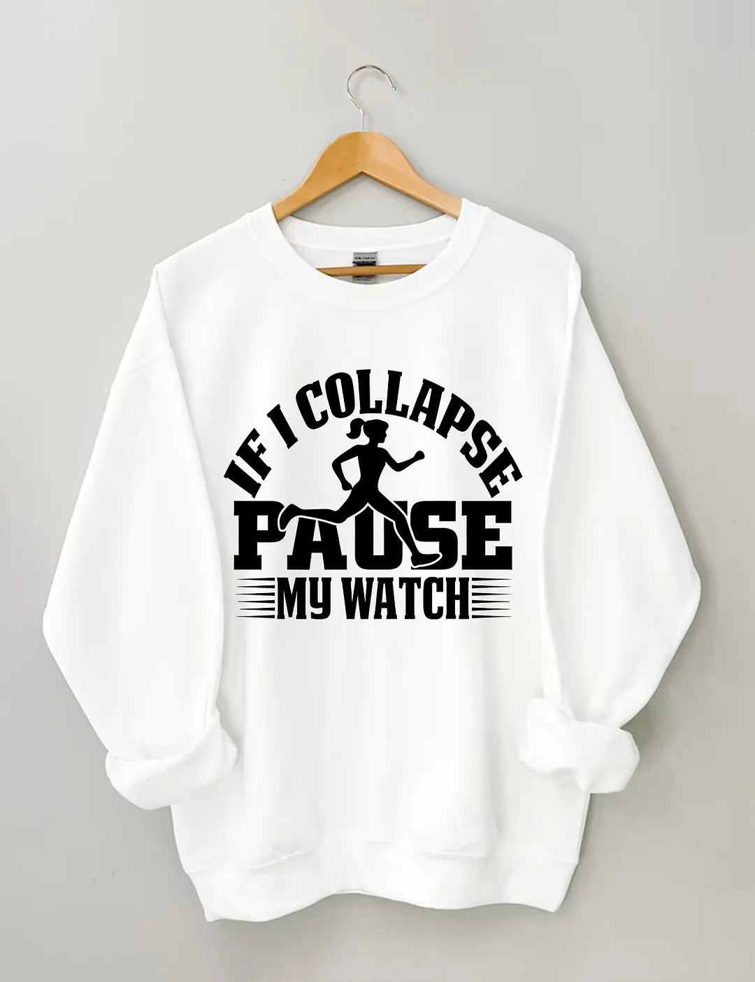 If I Collapse Pause My Watch Sweatshirt
