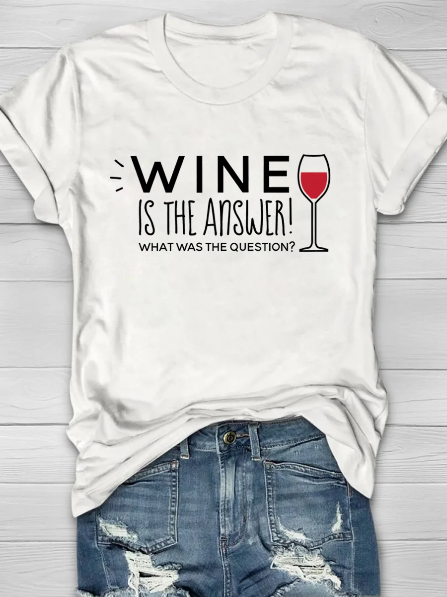 Eagerlys Wine Is The Answer  Short Sleeve T-shirt Eagerlys
