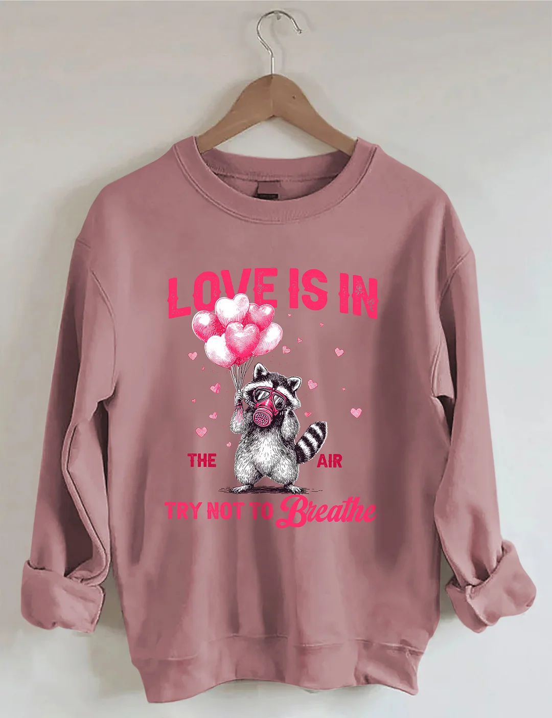 Love Is In The Air Try Not To Breathe Sweatshirt