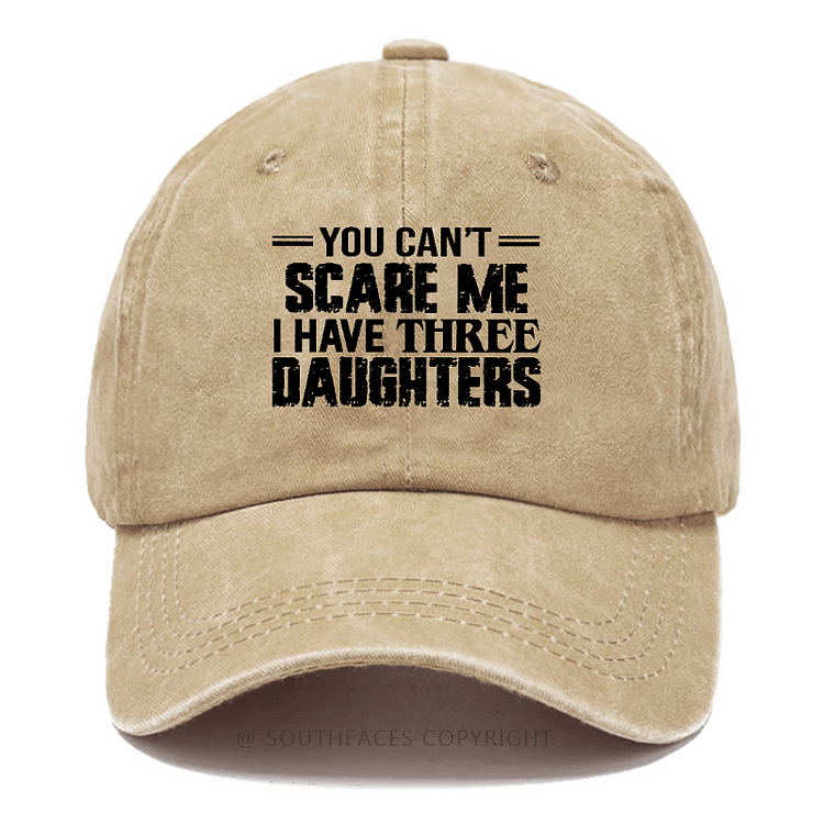 You Can't Scare Me I Have Three Daughters Hat