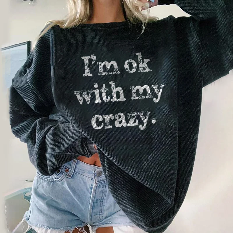 I‘m Ok With My Crazy Letters Printing Women's Pullover Sweatshirt -  