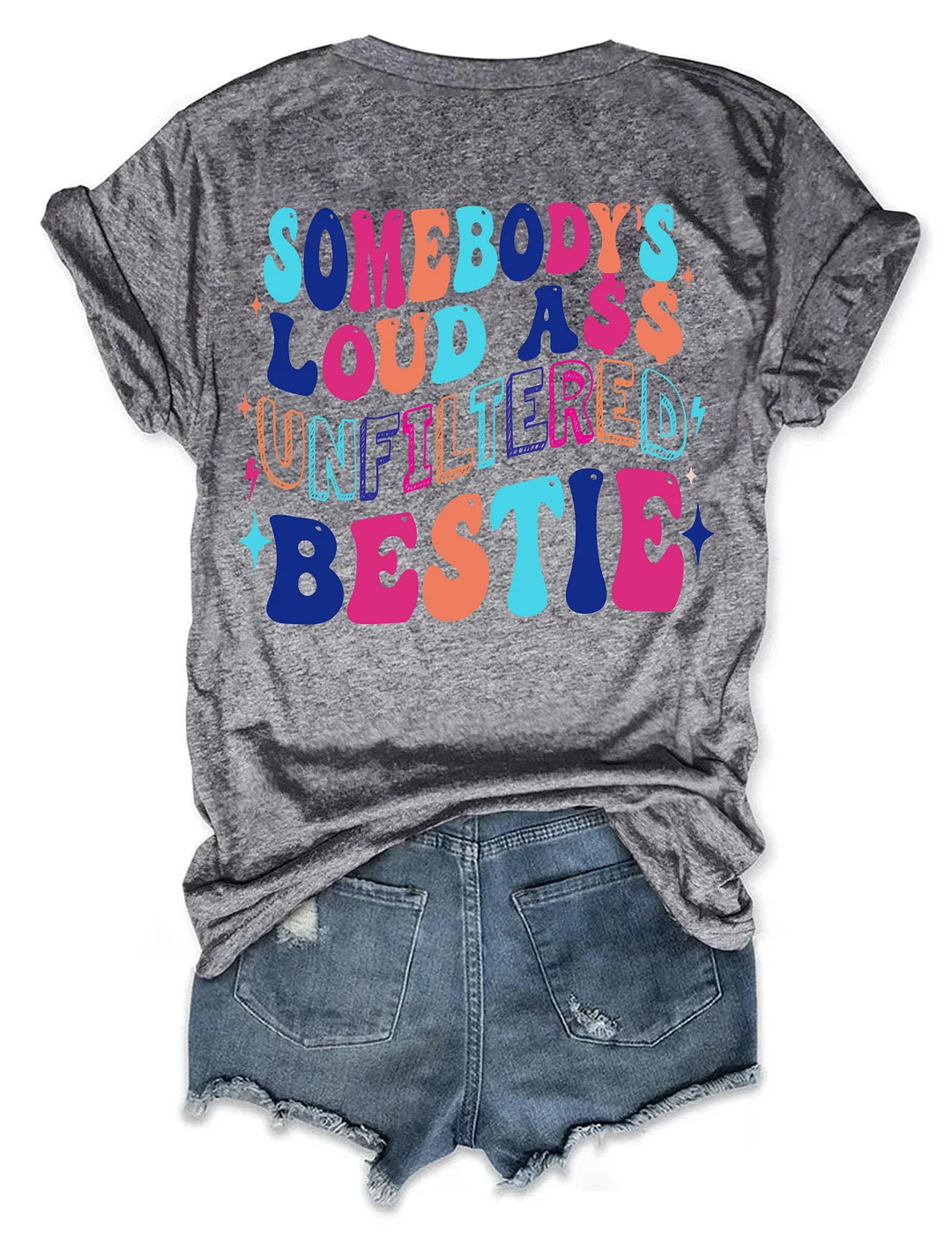 Somebody's Loud Ass Unfiltered Bestie T-Shirt
