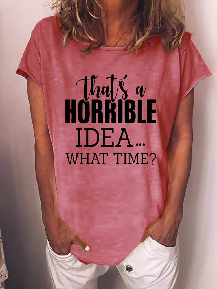 Bestdealfriday That's A Horrible Idea What's Time Graphic Short Sleeve Round Neck Loose Tee 11490000