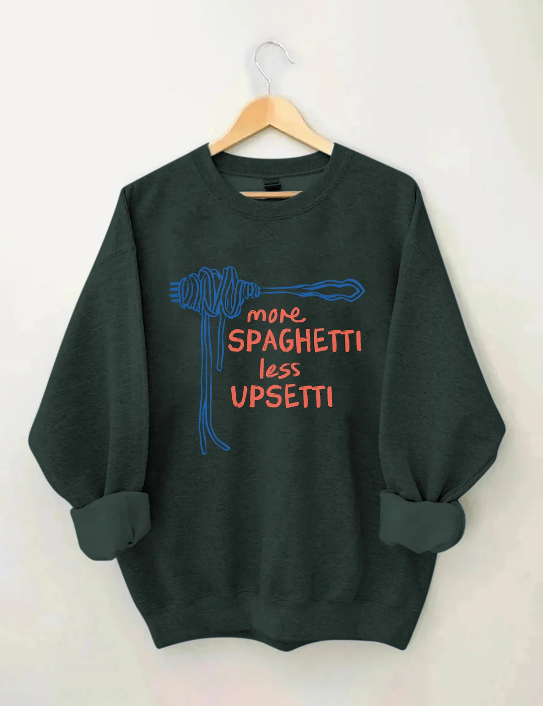 More Spaghetti Less Upsetti Sweatshirt