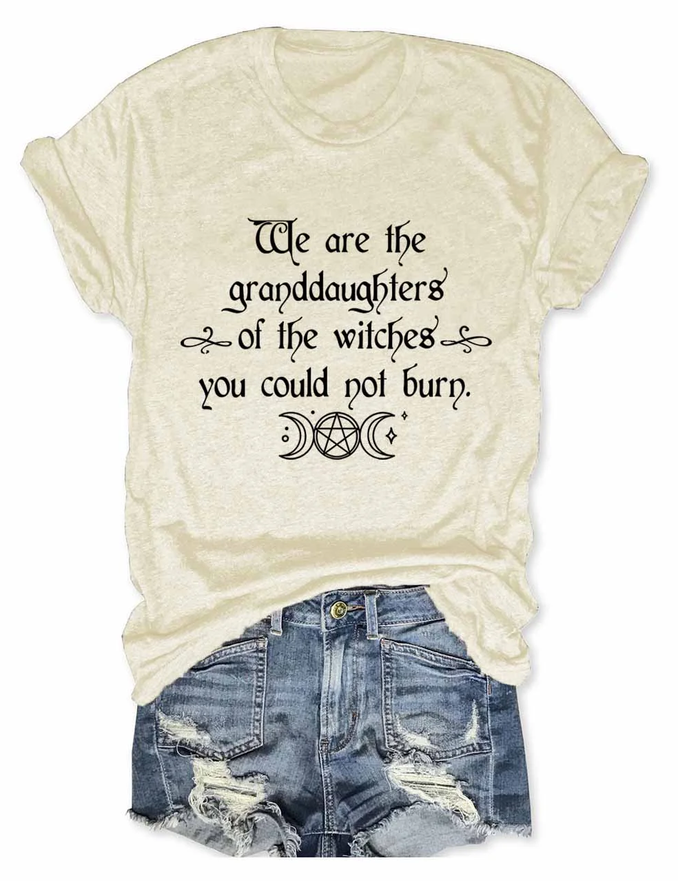 We Are the Granddaughters of the Witches You Could Not Burn Salem Witch T-Shirt
