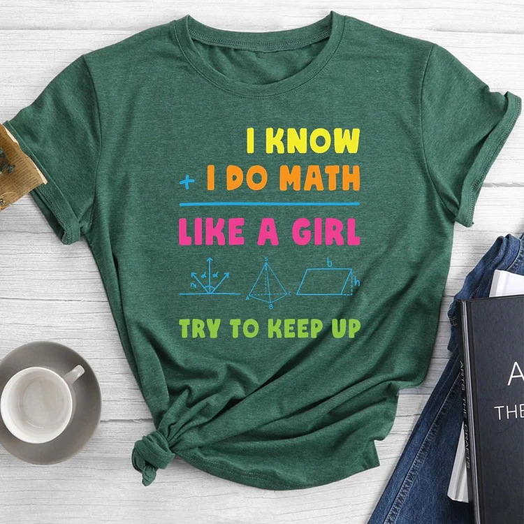 I Know I Do Math Like a Girl Round Neck T-shirt