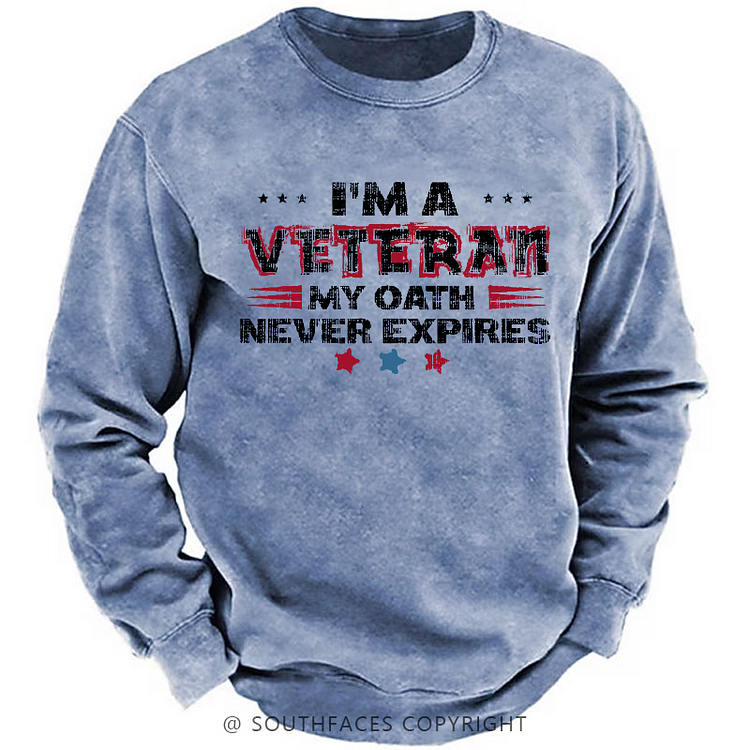 I‘m A Veteran My Oath Never Expires Sweatshirt