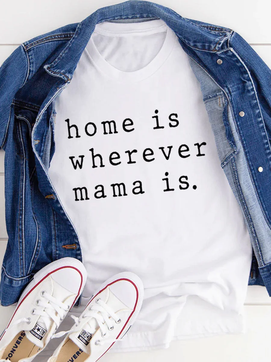 Home Is Wherever Mama Is T-shirt