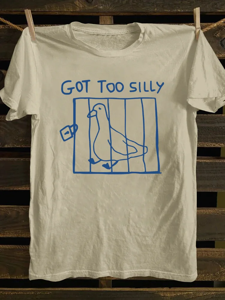 Got Too Silly T-shirt