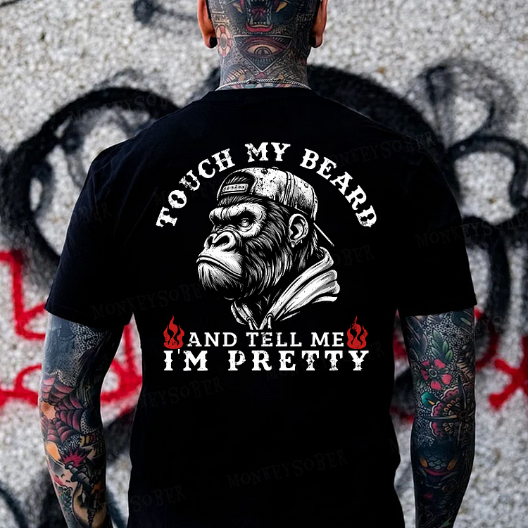 Touch My Beard And Tell Me In Pretty Monkey T-shirt