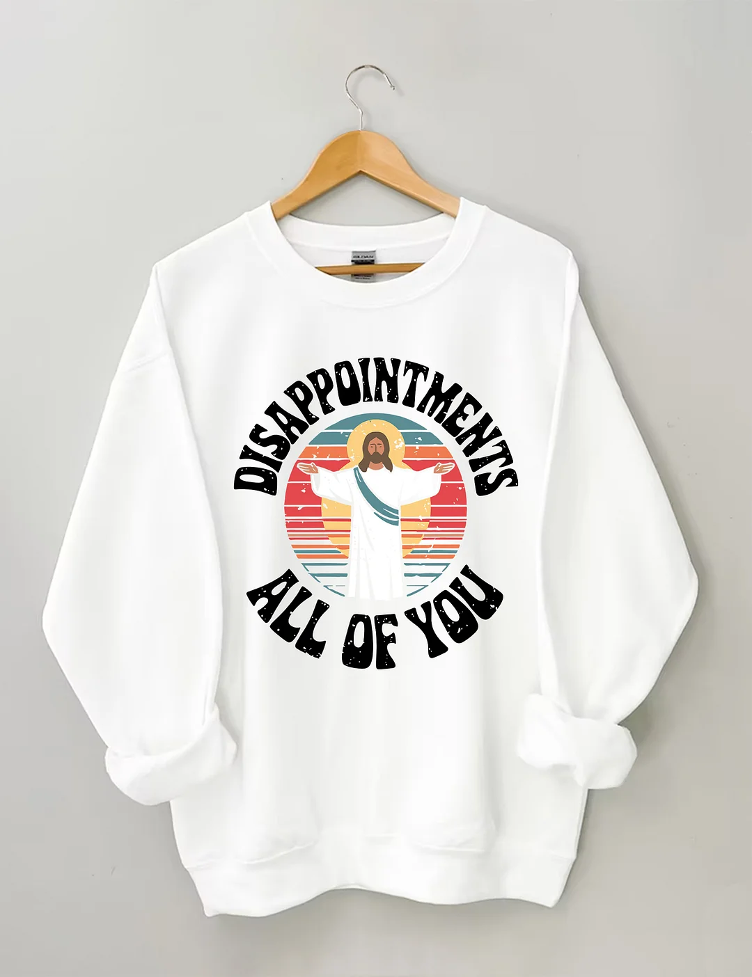Disappointments All Of You Sweatshirt