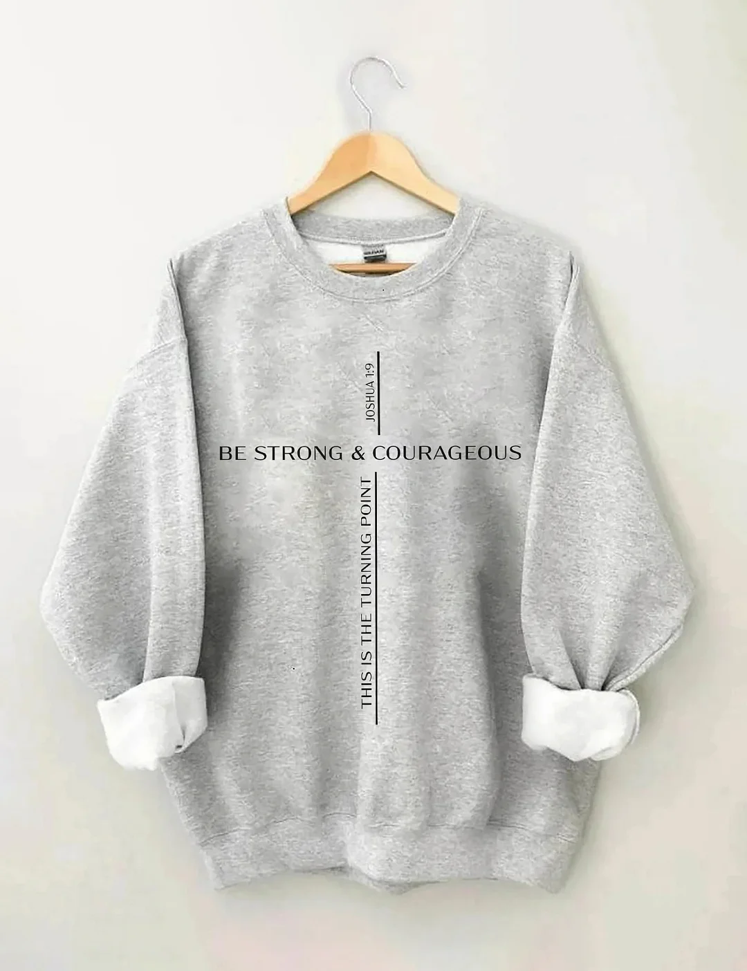Be Strong And Courageous Sweatshirt