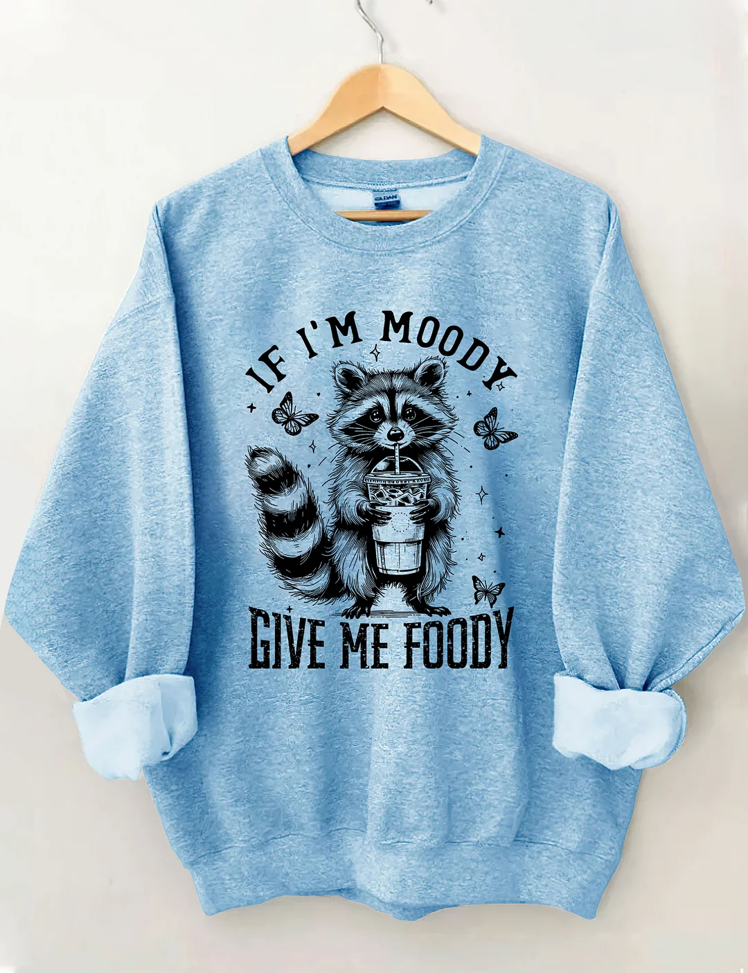 If I'm Moody Give Me Foody Sweatshirt