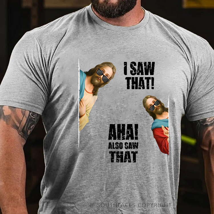 I Saw That Aha Also Saw That Funny Jesus Print Men's T-shirt