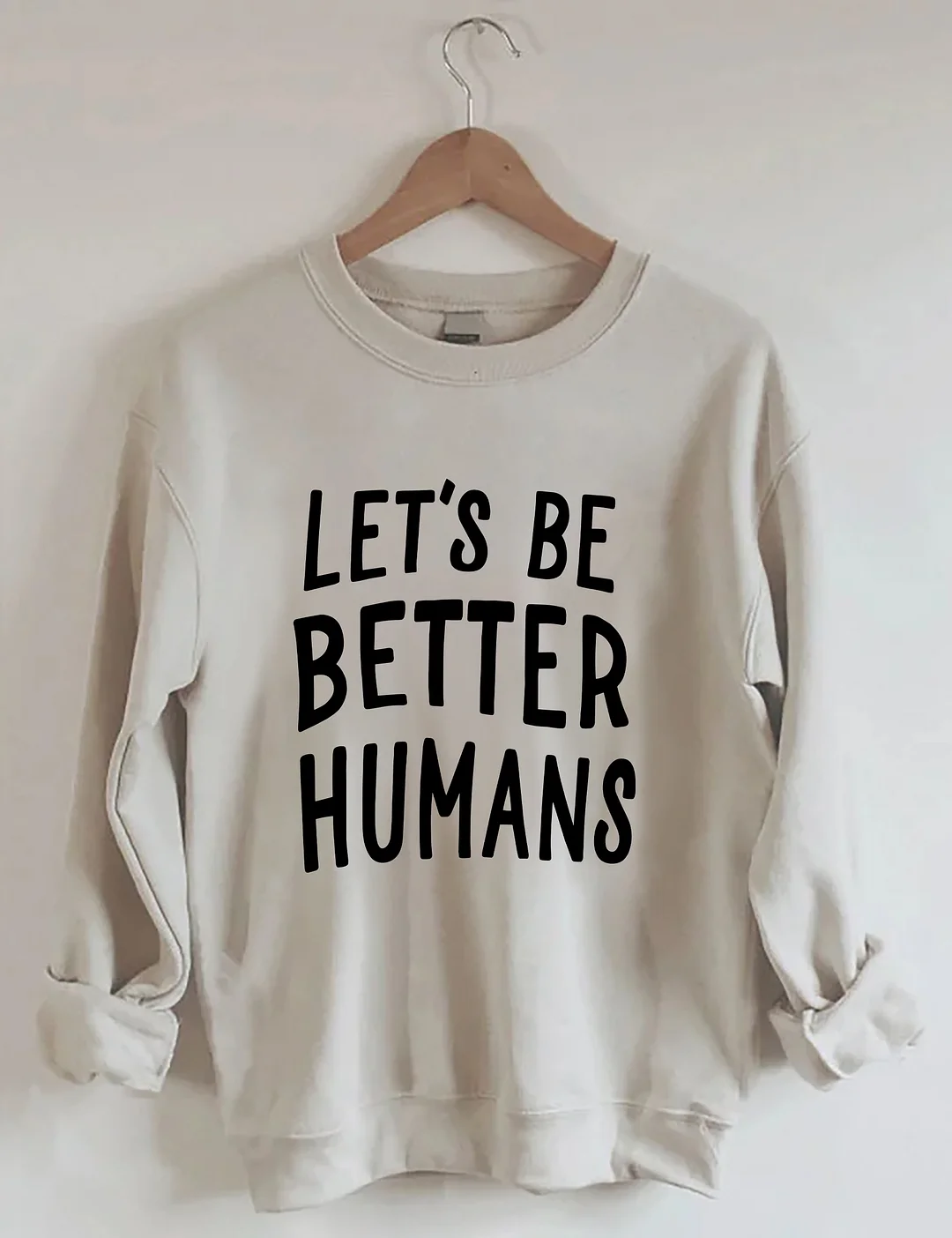 Let's Be Better Humans Sweatshirt