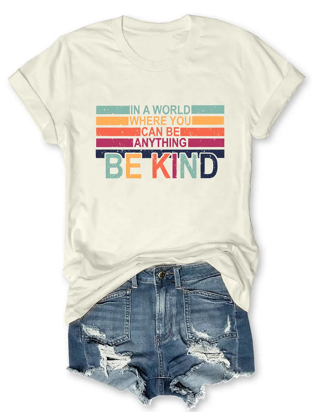 In A World Where You Can Be Anything Be Kind T-shirt