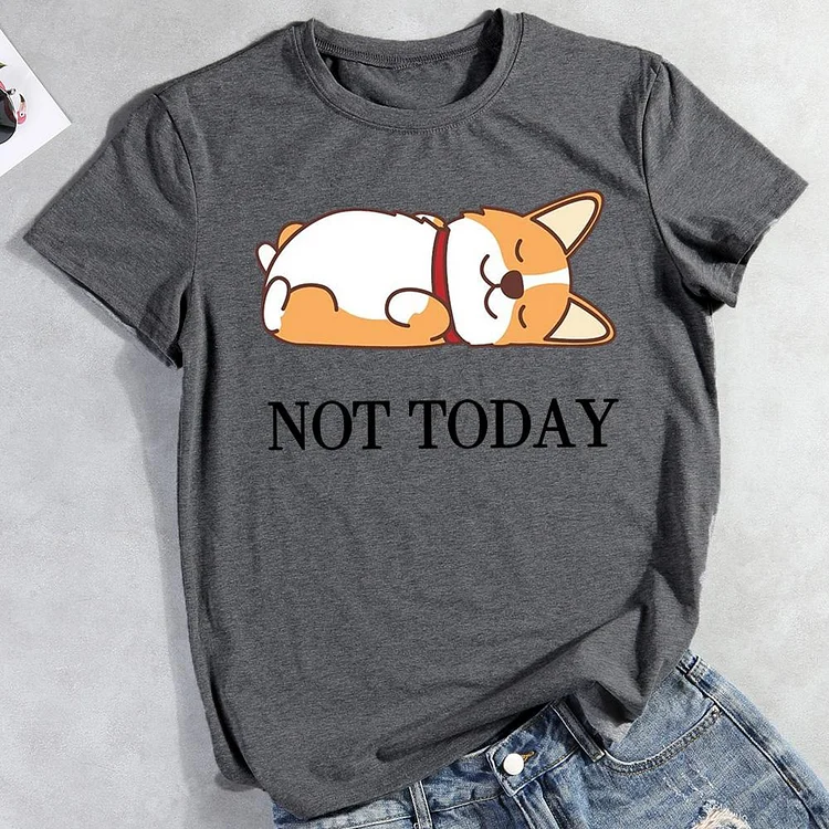 Not today T-shirt Tee -012303