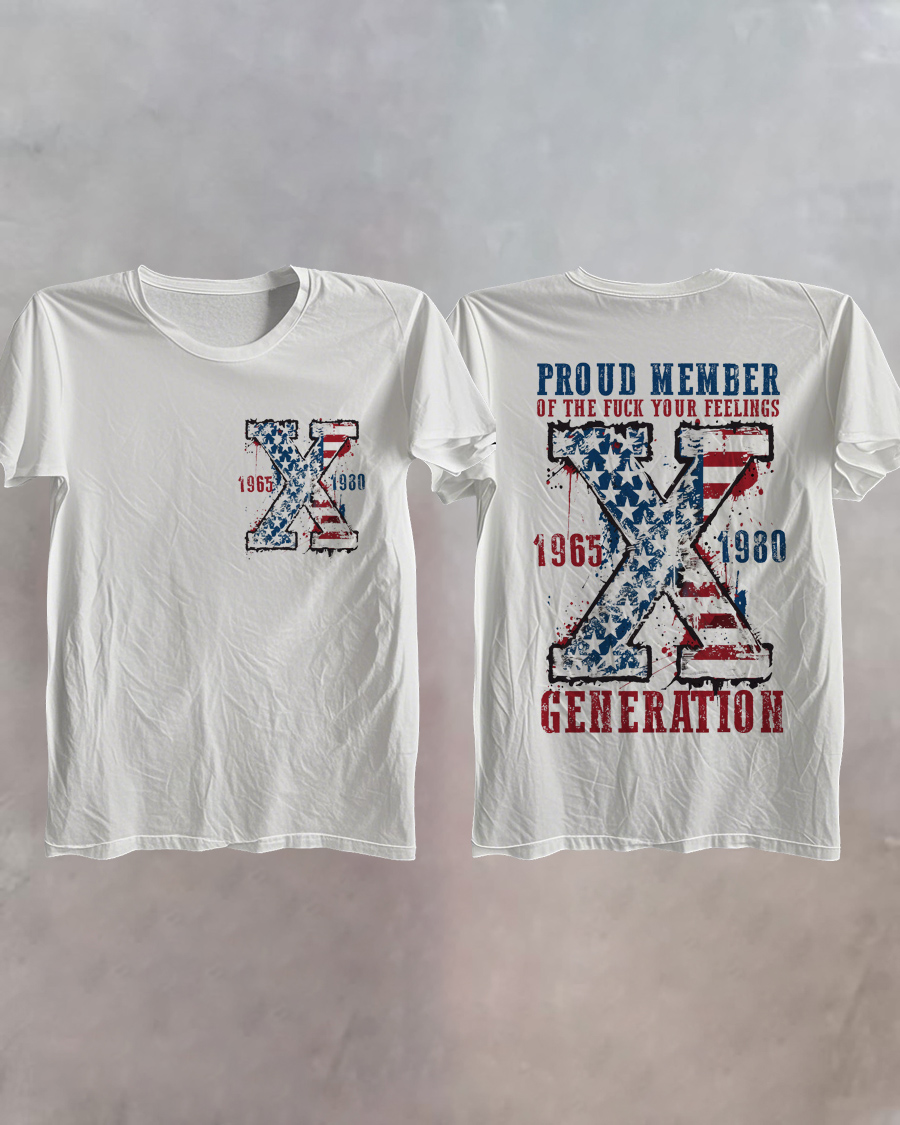 Proud Member Fck Your Feelings Generation T-shirt