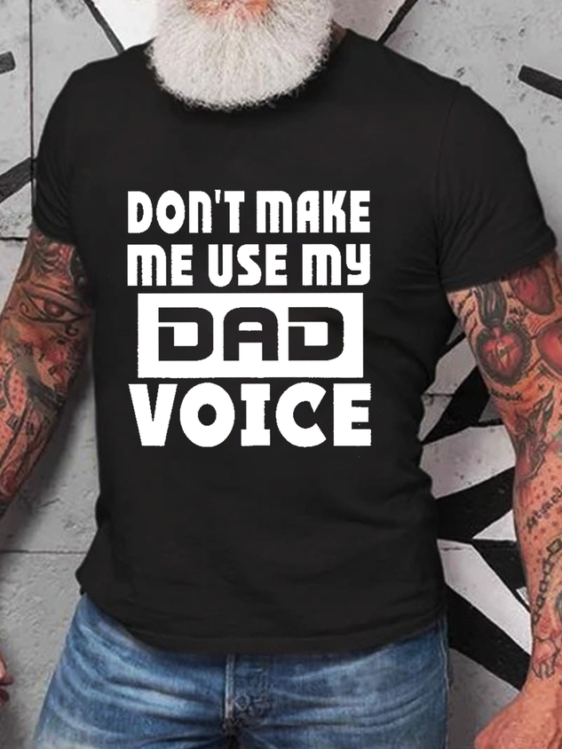 Men's Funny Cotton Don't Make Me Use My Dad Voice  Casual T-Shirt
