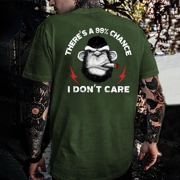 There‘S A 99% Chance I Don’T Care Monkey T-shirt