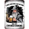 A wise man once said nothing and just continued drinking - Vintage Metal Signs - 20*30cm/30*40cm