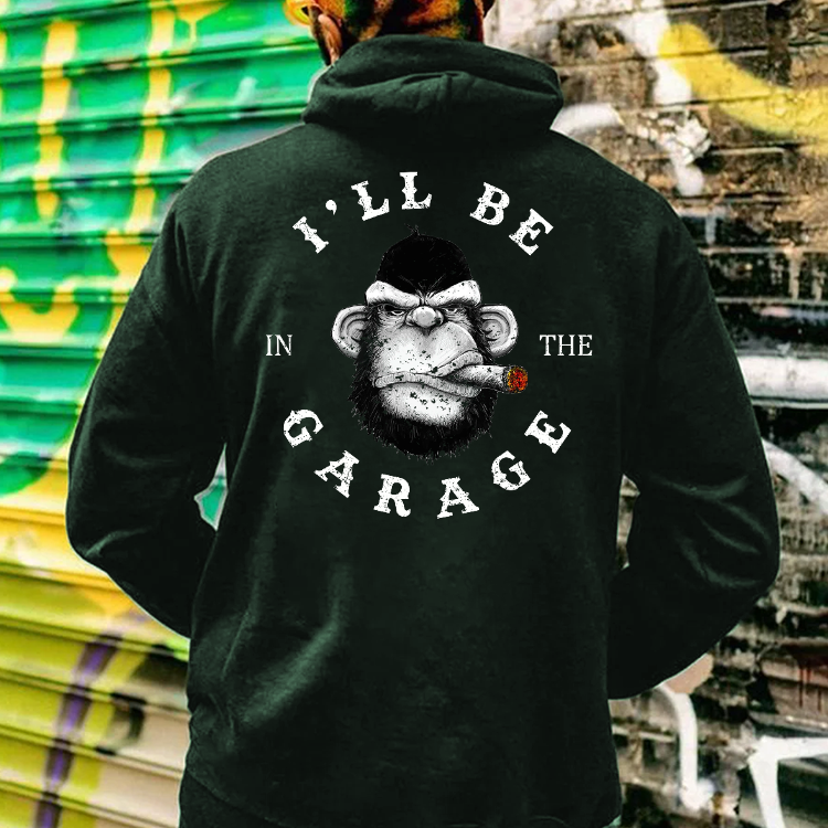 I'll Be In The Garage Funny Hoodie