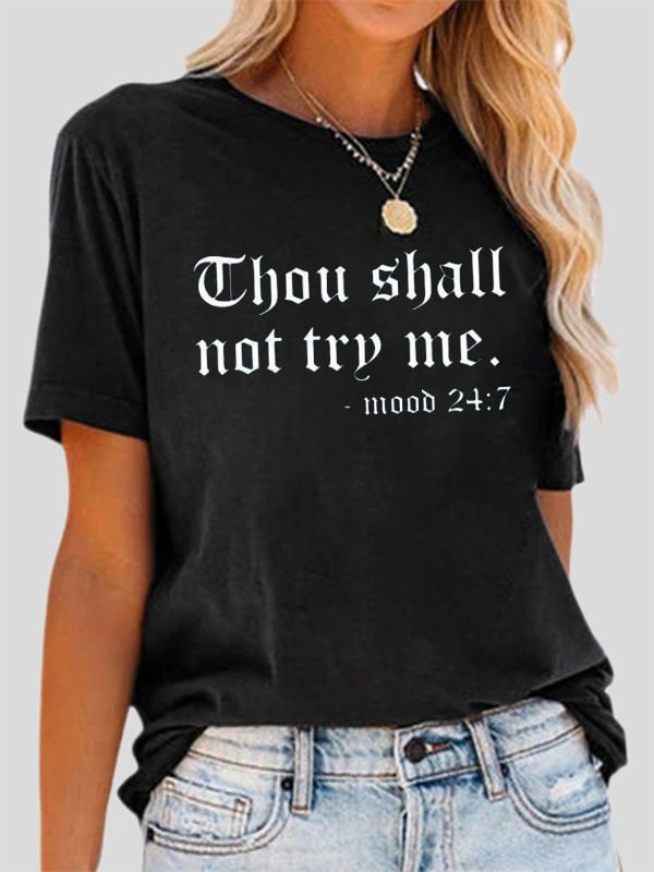 Thou Shalt Not Try Me Mood 24 7 Wemen's Funny Cotton Print T-Shirt