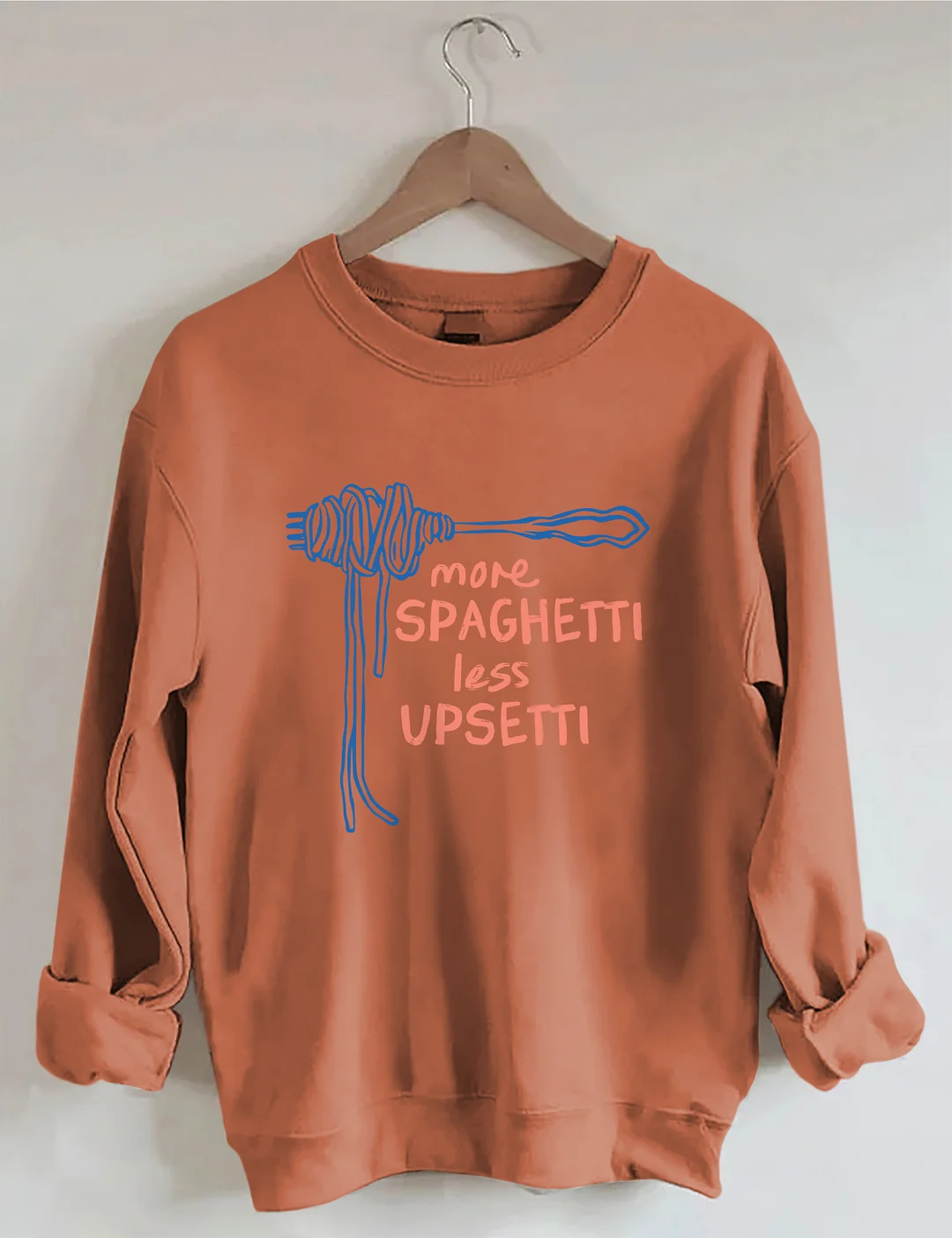 More Spaghetti Less Upsetti Sweatshirt