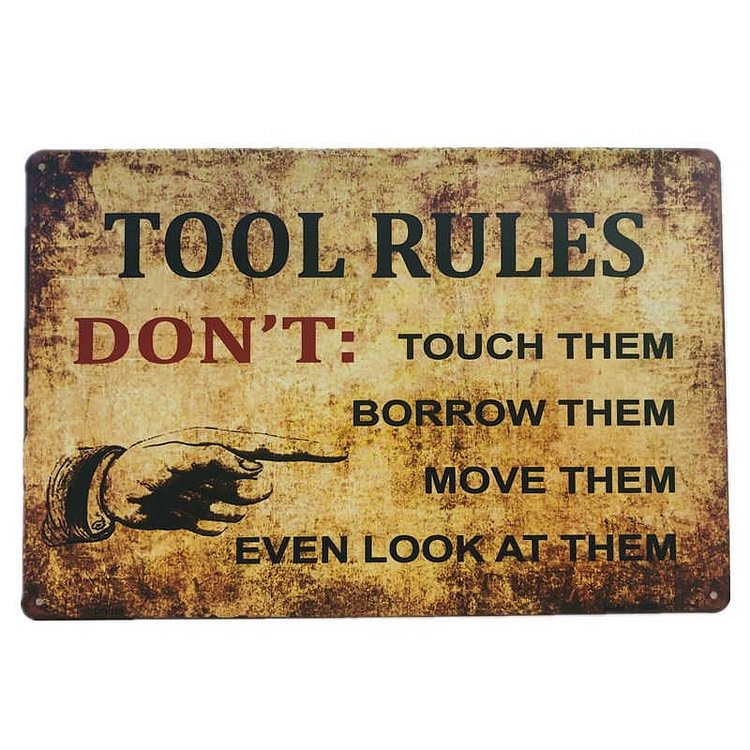 Tools Rules Dont Touch Them Borrow Them Move Them - Vintage Tin Signs/Wooden Signs - 7.9x11.8in & 11.8x15.7in