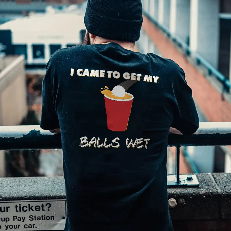 I Came To Get My Balls Wet Print Men's T-shirt -  UPRANDY