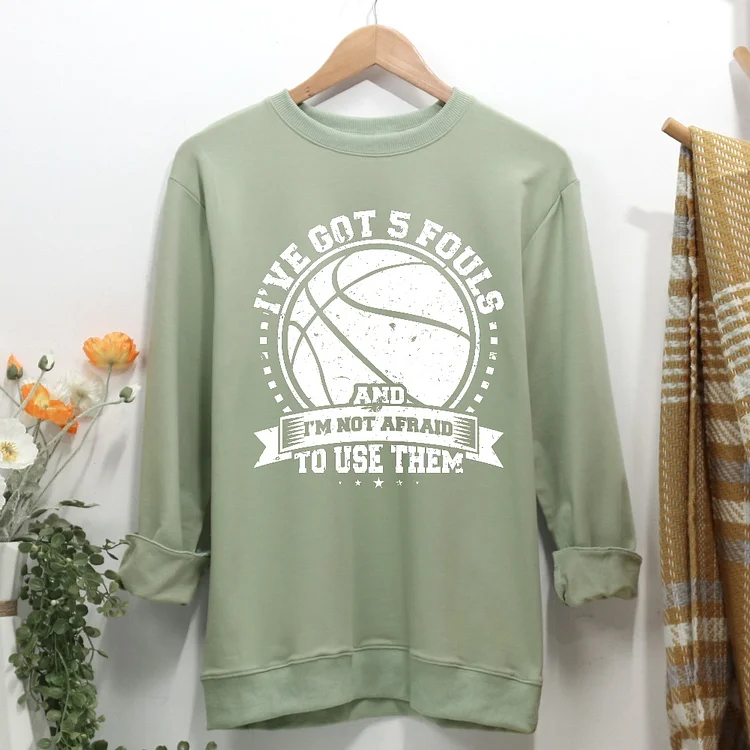I've Got 5 Fouls and I'm Not Afraid To Use Them Women Casual Sweatshirt-Annaletters