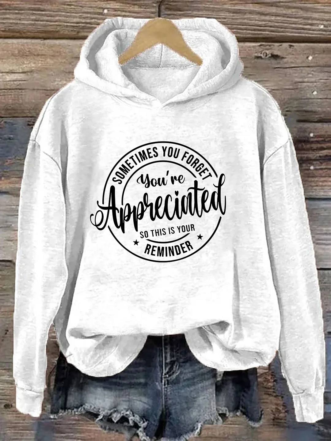 Sometimes You Forget You're Appreciated So This Is Your Reminder Hoodie