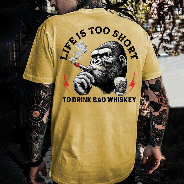 Life Is Too Short To Drink Bad Whiskey  Monkey T-shirt