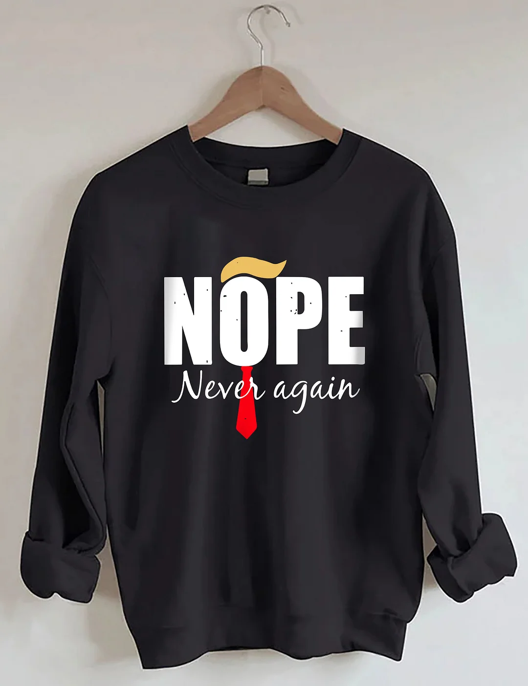 Nope Never Again Sweatshirt