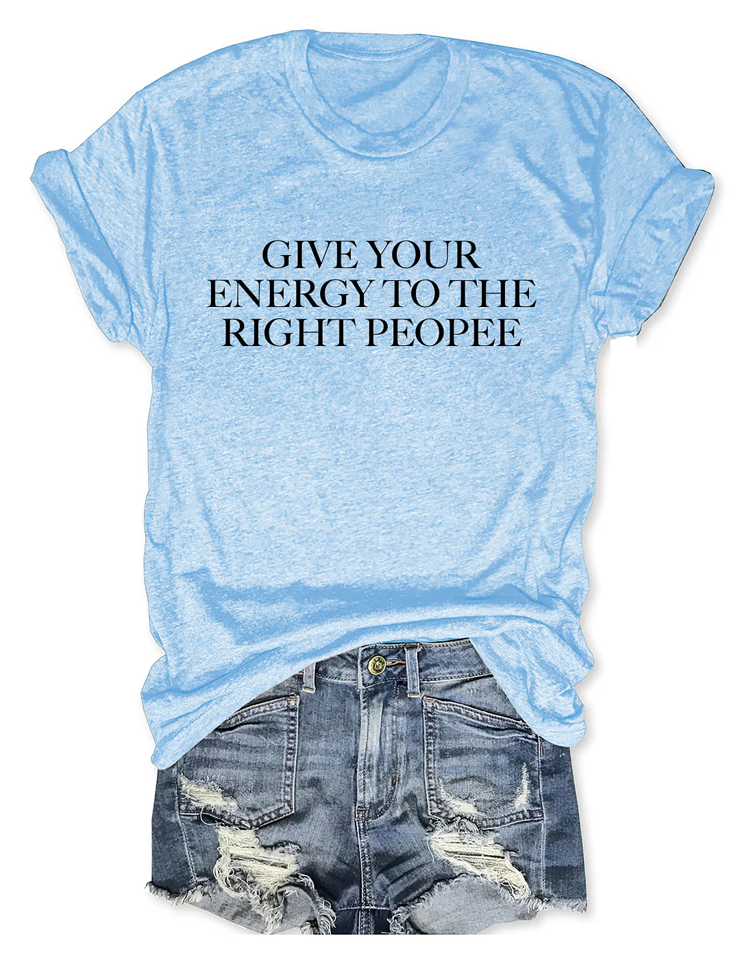 Get Your Energy To The Right People T-Shirt