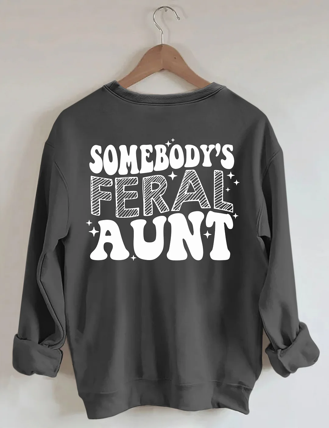 Somebody's Feral Aunt Sweatshirt