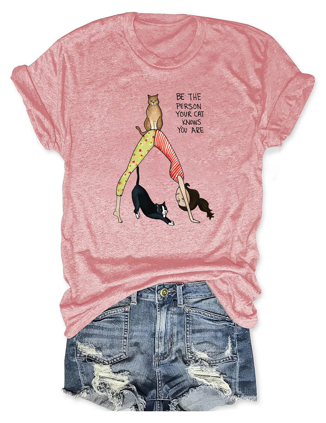 Be The Person Your Cat Knows You Are T-shirt