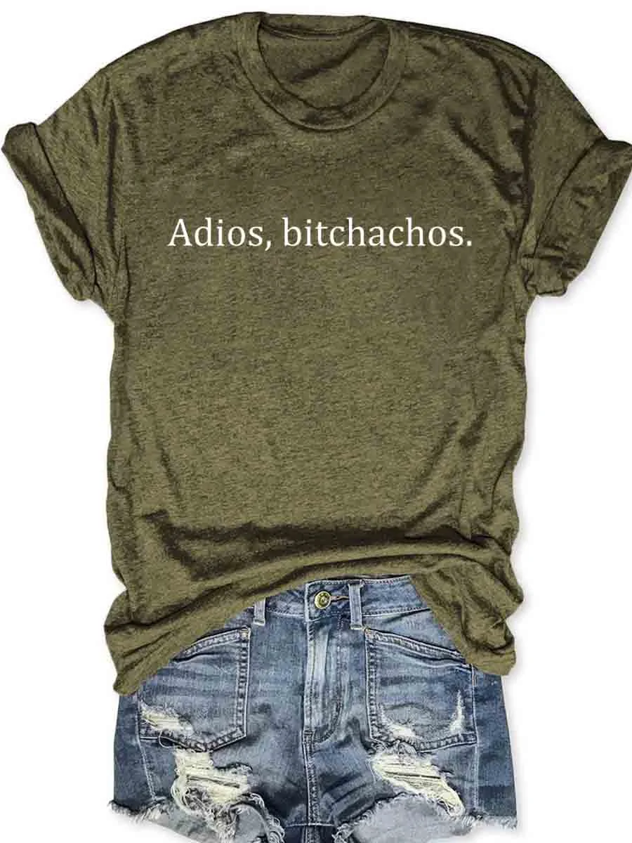 Adios, Bitchachos T-Shirt