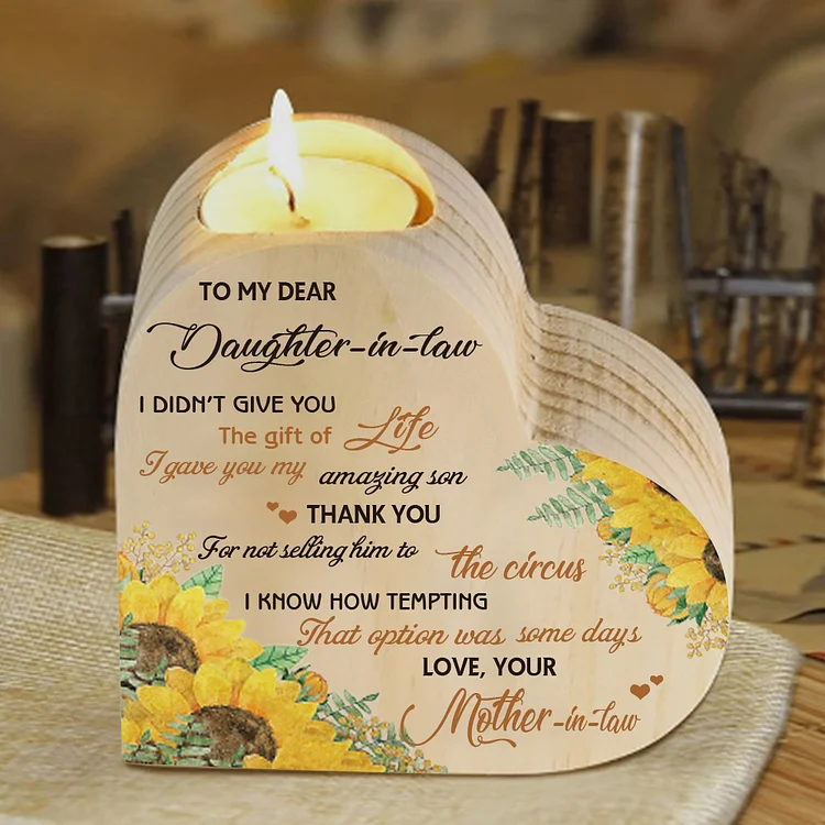 To My Daughter-In-Law Candle Holder I didn't give you the gift of life Wooden Candlestick