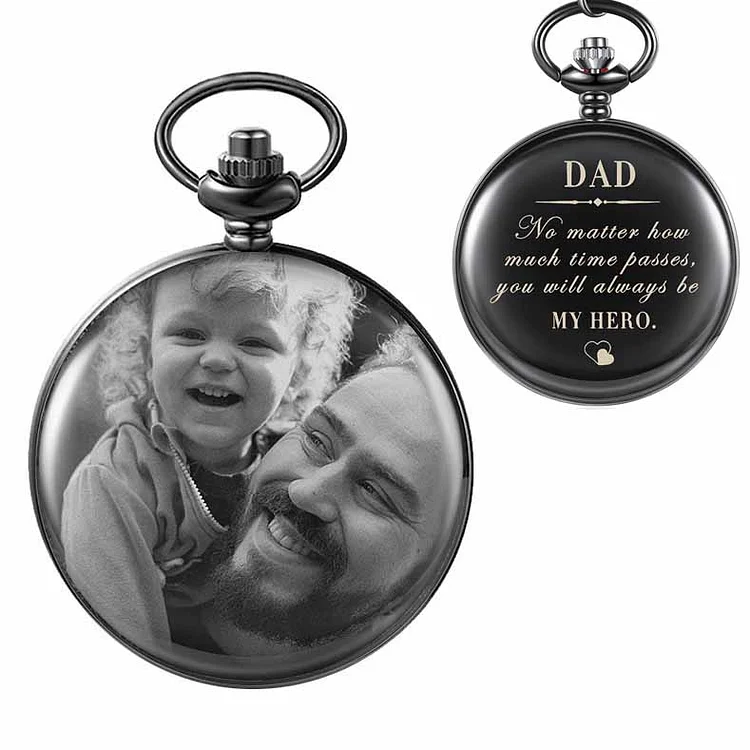 To My Dad Photo Pocket Watch "You Will Always Be My Hero"