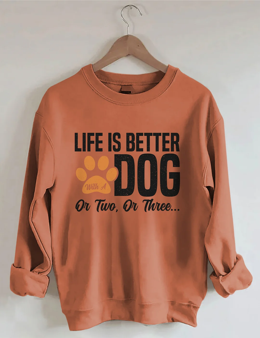Life Is Better With A Dog Or Two Or Three Sweatshirt
