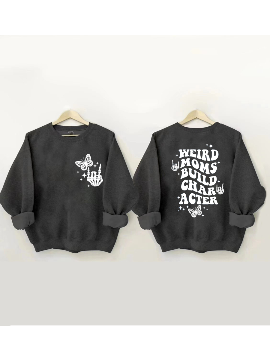 Weird Moms Build Character Sweatshirt